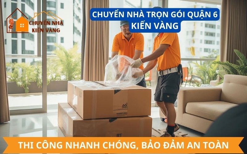Dịch vụ chuyển nhà trọn gói Quận 6 uy tín